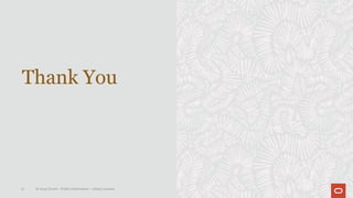 Thank You
17 © 2019 Oracle – Public Information – Johan Louwers
 