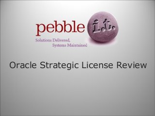 Oracle Strategic License Review

 