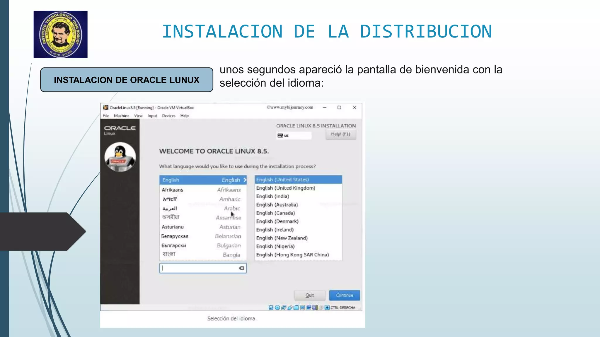 INSTALACION DE LA DISTRIBUCION
INSTALACION DE ORACLE LUNUX
unos segundos apareció la pantalla de bienvenida con la
selección del idioma:
 
