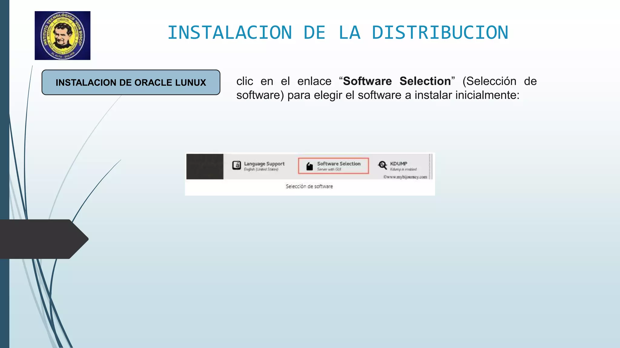 INSTALACION DE LA DISTRIBUCION
INSTALACION DE ORACLE LUNUX clic en el enlace “Software Selection” (Selección de
software) para elegir el software a instalar inicialmente:
 