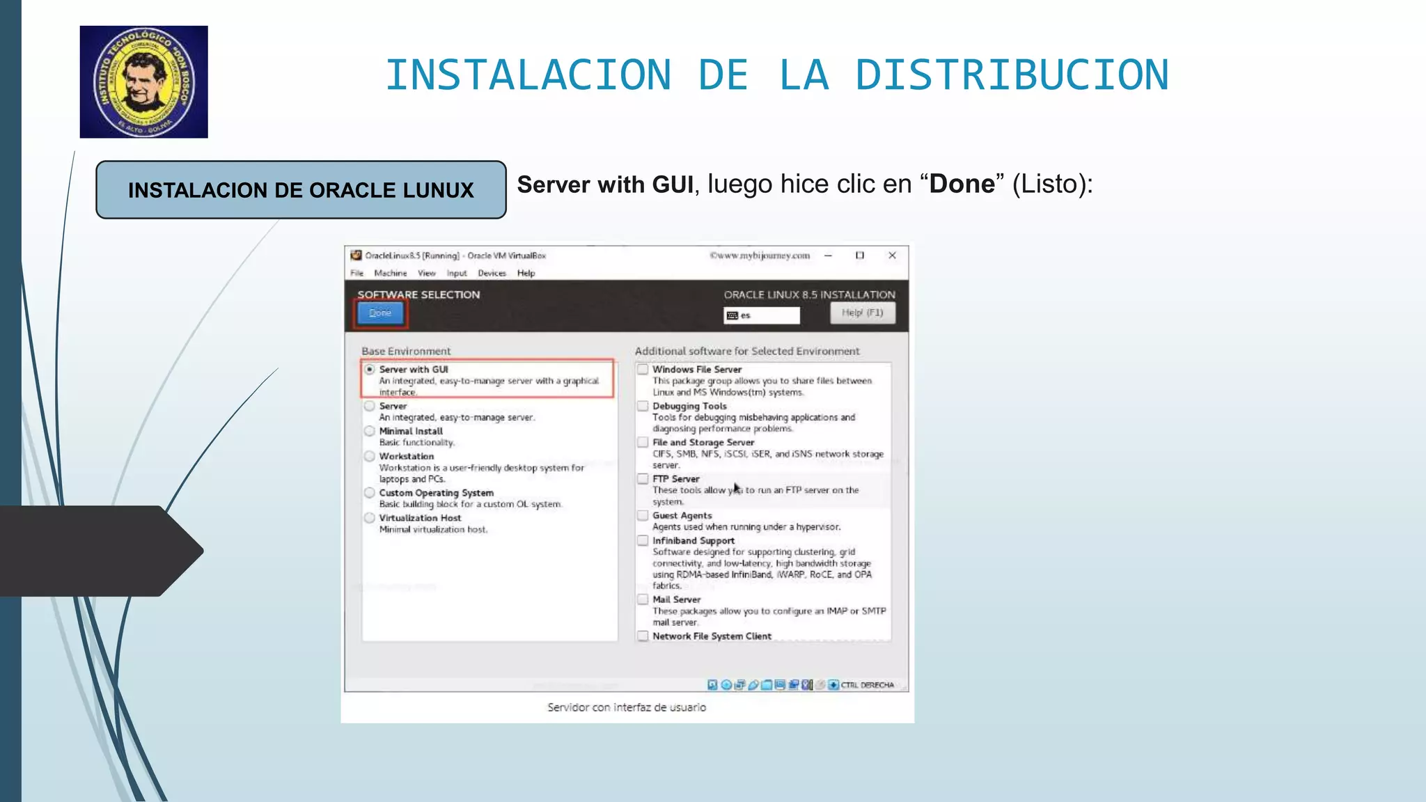 INSTALACION DE LA DISTRIBUCION
INSTALACION DE ORACLE LUNUX Server with GUI, luego hice clic en “Done” (Listo):
 