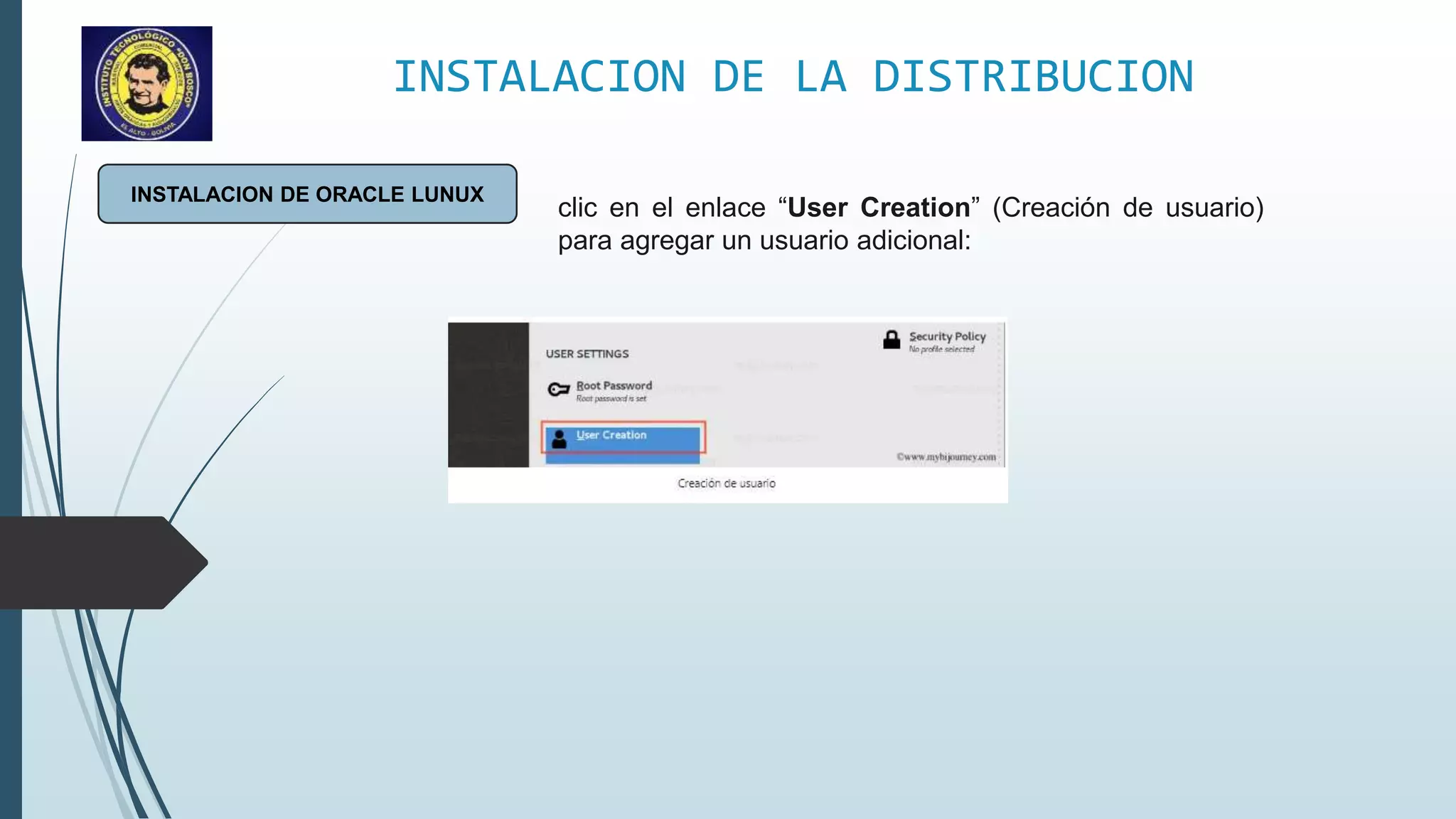 INSTALACION DE LA DISTRIBUCION
INSTALACION DE ORACLE LUNUX
clic en el enlace “User Creation” (Creación de usuario)
para agregar un usuario adicional:
 