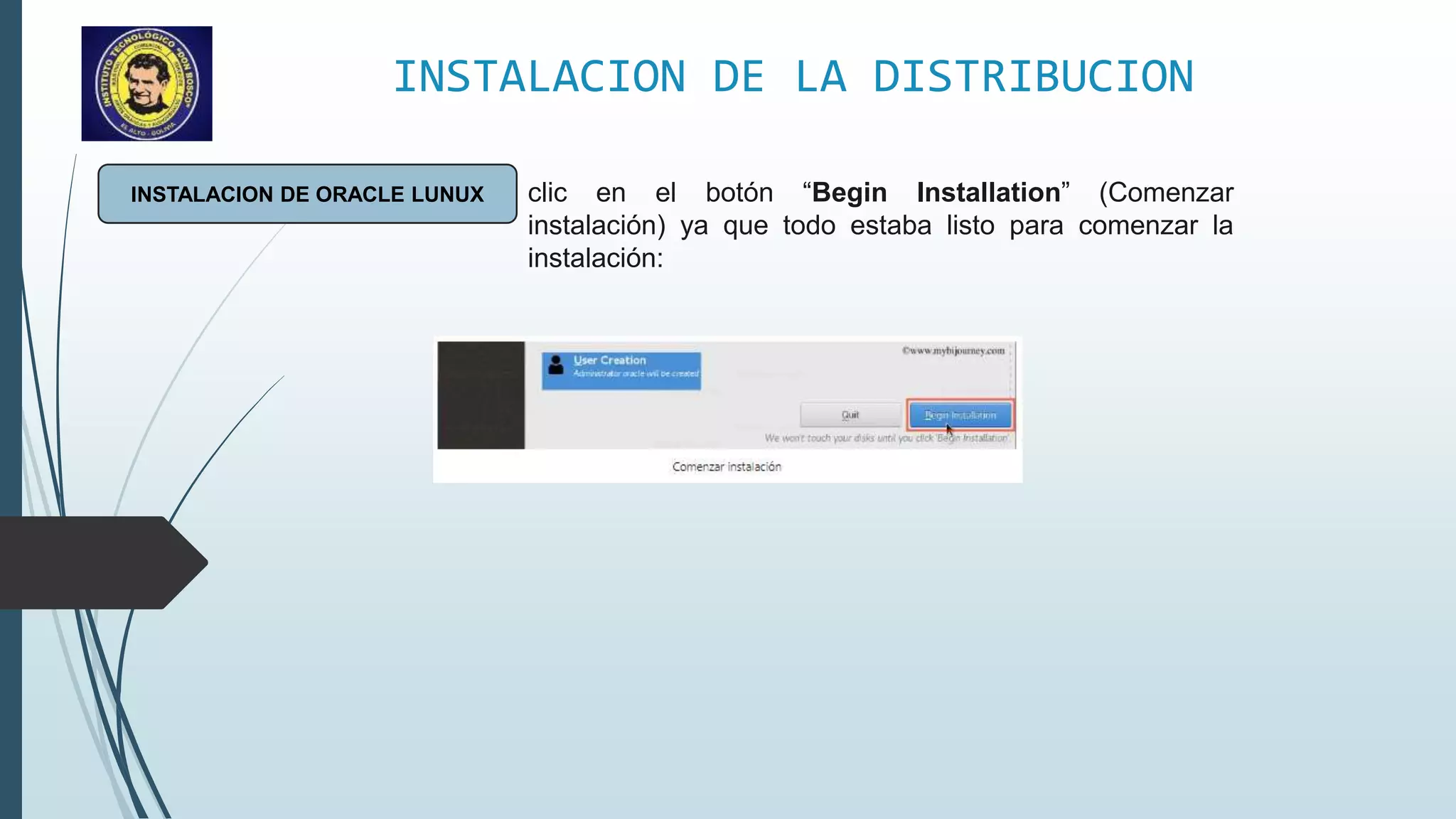 INSTALACION DE LA DISTRIBUCION
INSTALACION DE ORACLE LUNUX clic en el botón “Begin Installation” (Comenzar
instalación) ya que todo estaba listo para comenzar la
instalación:
 