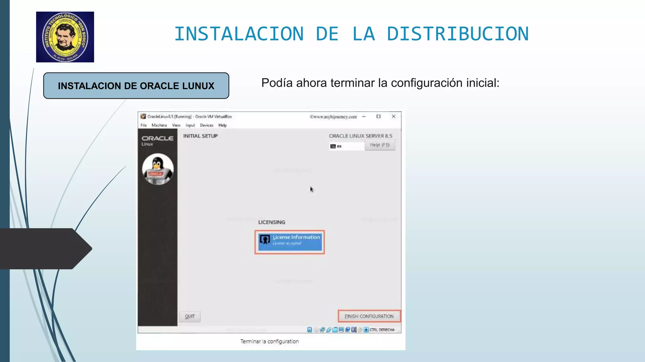 INSTALACION DE LA DISTRIBUCION
INSTALACION DE ORACLE LUNUX Podía ahora terminar la configuración inicial:
 