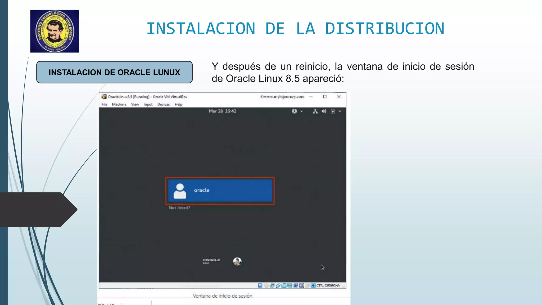INSTALACION DE LA DISTRIBUCION
INSTALACION DE ORACLE LUNUX
Y después de un reinicio, la ventana de inicio de sesión
de Oracle Linux 8.5 apareció:
 