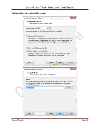 Oracle Linux 7 Beta First Look (Installation)
Osama Mustafa Page 12
Disk Space ( that will be allocated for Linux ) :-
 