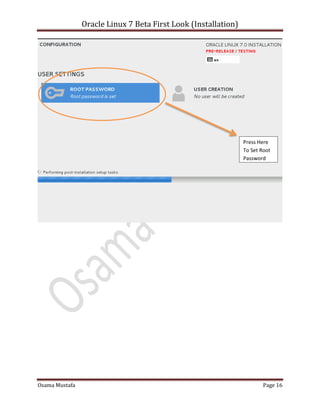 Oracle Linux 7 Beta First Look (Installation)
Osama Mustafa Page 16
Press Here
To Set Root
Password
 