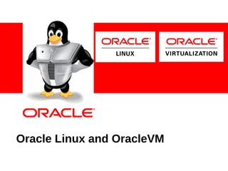 <Insert Picture Here>
Oracle Linux and OracleVM
 