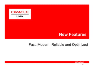 Fast, Modern, Reliable and Optimized
New Features
• 17
 