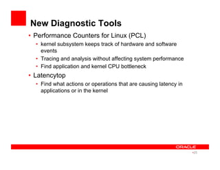New Diagnostic Tools
•  Performance Counters for Linux (PCL)
•  kernel subsystem keeps track of hardware and software
events
•  Tracing and analysis without affecting system performance
•  Find application and kernel CPU bottleneck
•  Latencytop
•  Find what actions or operations that are causing latency in
applications or in the kernel
• 25
 