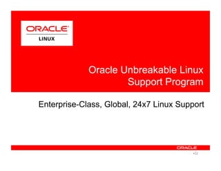 Enterprise-Class, Global, 24x7 Linux Support
Oracle Unbreakable Linux
Support Program
• 32
 
