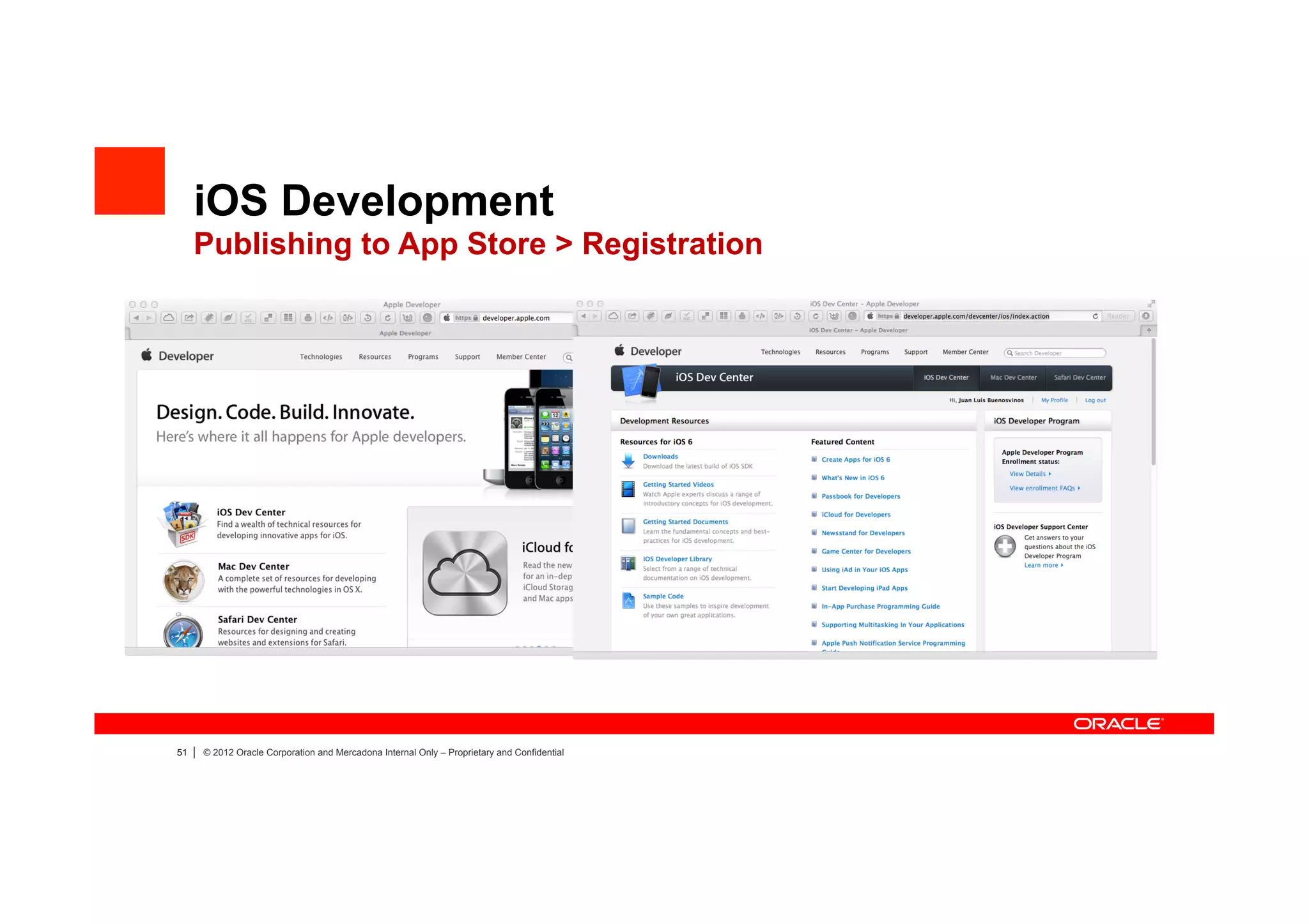 iOS Development
     Publishing to App Store > Registration




51   |   © 2012 Oracle Corporation and Mercadona Internal Only – Proprietary and Confidential
 