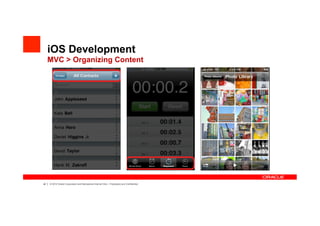iOS Development
     MVC > Organizing Content




42   |   ? 2012 Oracle Corporation and Mercadona Internal Only C Proprietary and Confidential
 