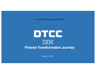 Oracle Modern Business Experience 2019
Finance Transformation Journey
March 20 2019
 