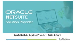 Oracle NetSuite Solution Provider – Jobin & Jismi
 