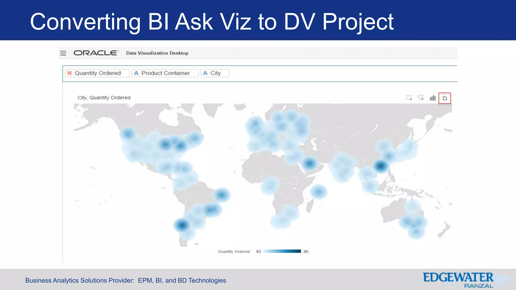 Business Analytics Solutions Provider: EPM, BI, and BD Technologies
Converting BI Ask Viz to DV Project
 