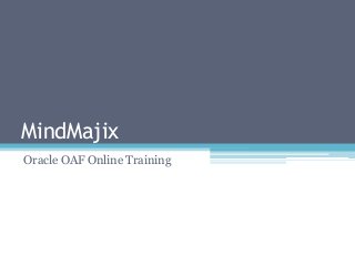 MindMajix
Oracle OAF Online Training
 