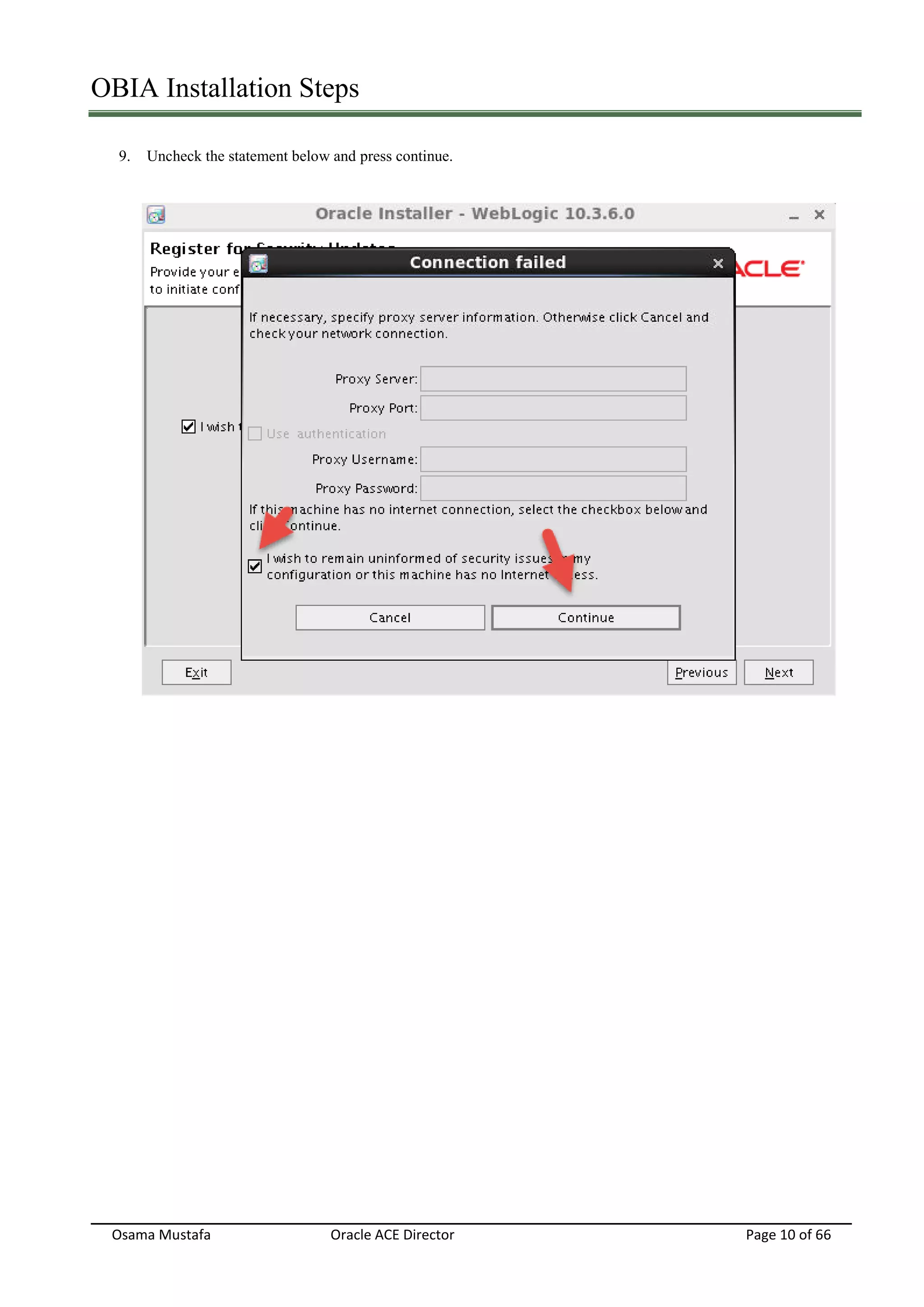 OBIA Installation Steps
Osama Mustafa Oracle ACE Director Page 10 of 66
9. Uncheck the statement below and press continue.
 
