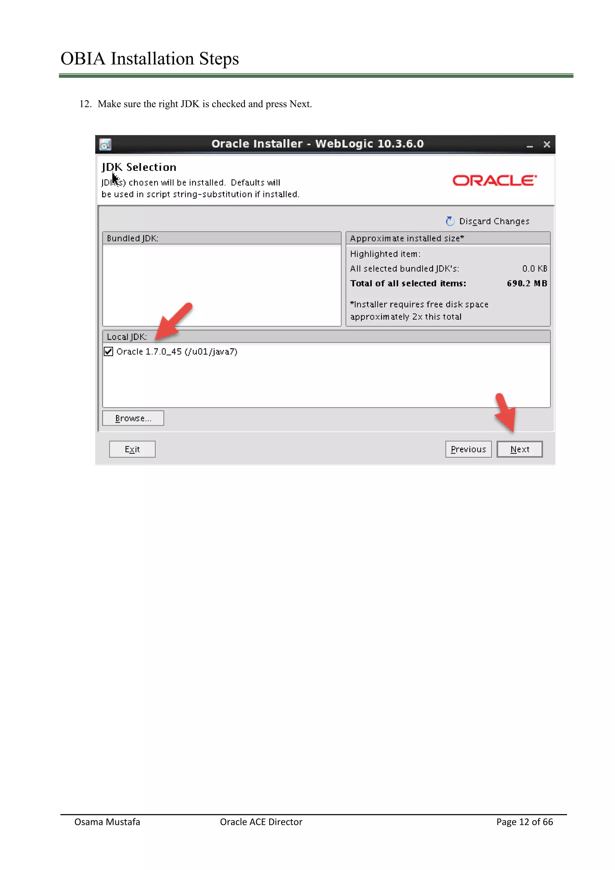 OBIA Installation Steps
Osama Mustafa Oracle ACE Director Page 12 of 66
12. Make sure the right JDK is checked and press Next.
 