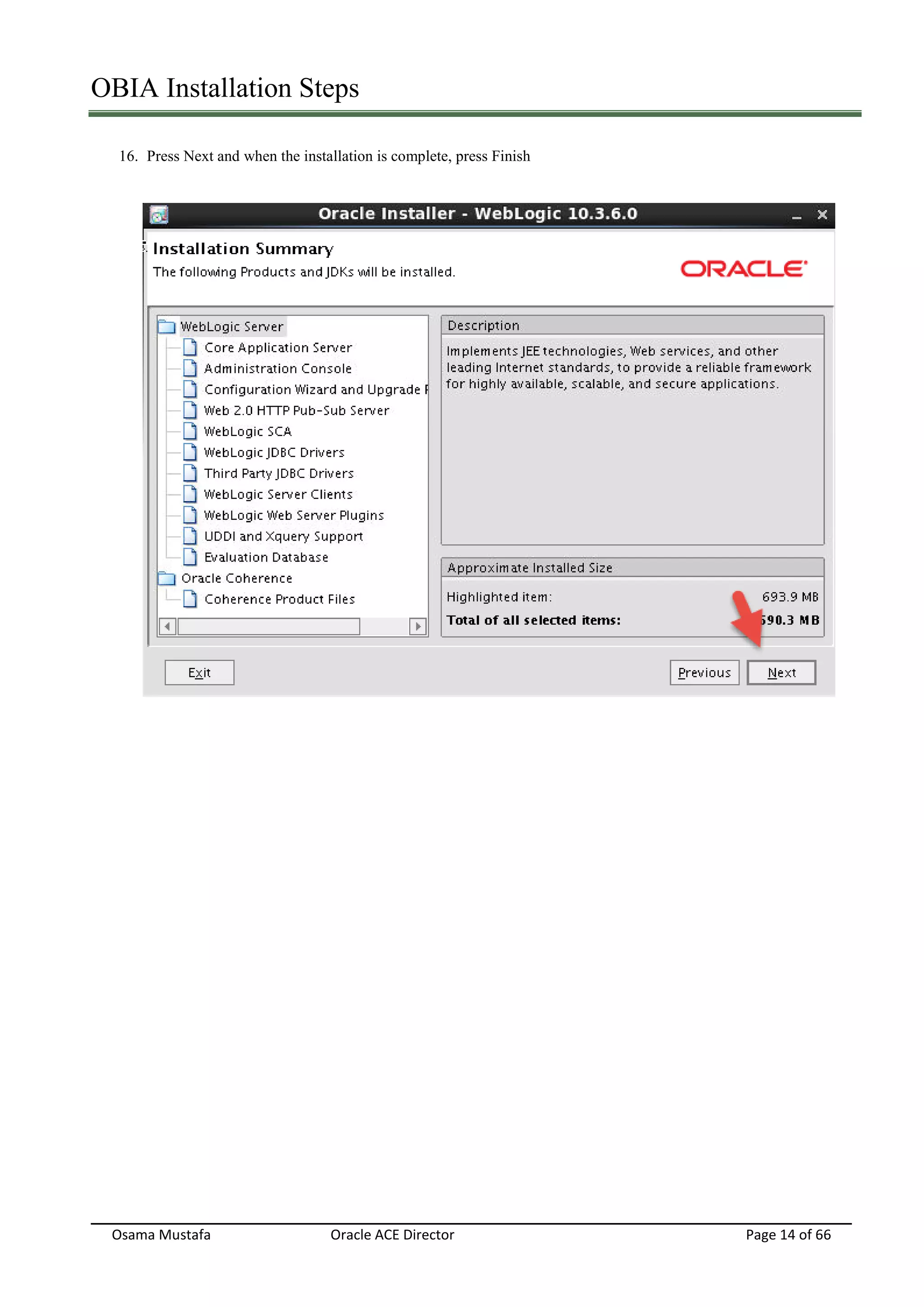 OBIA Installation Steps
Osama Mustafa Oracle ACE Director Page 14 of 66
16. Press Next and when the installation is complete, press Finish
 
