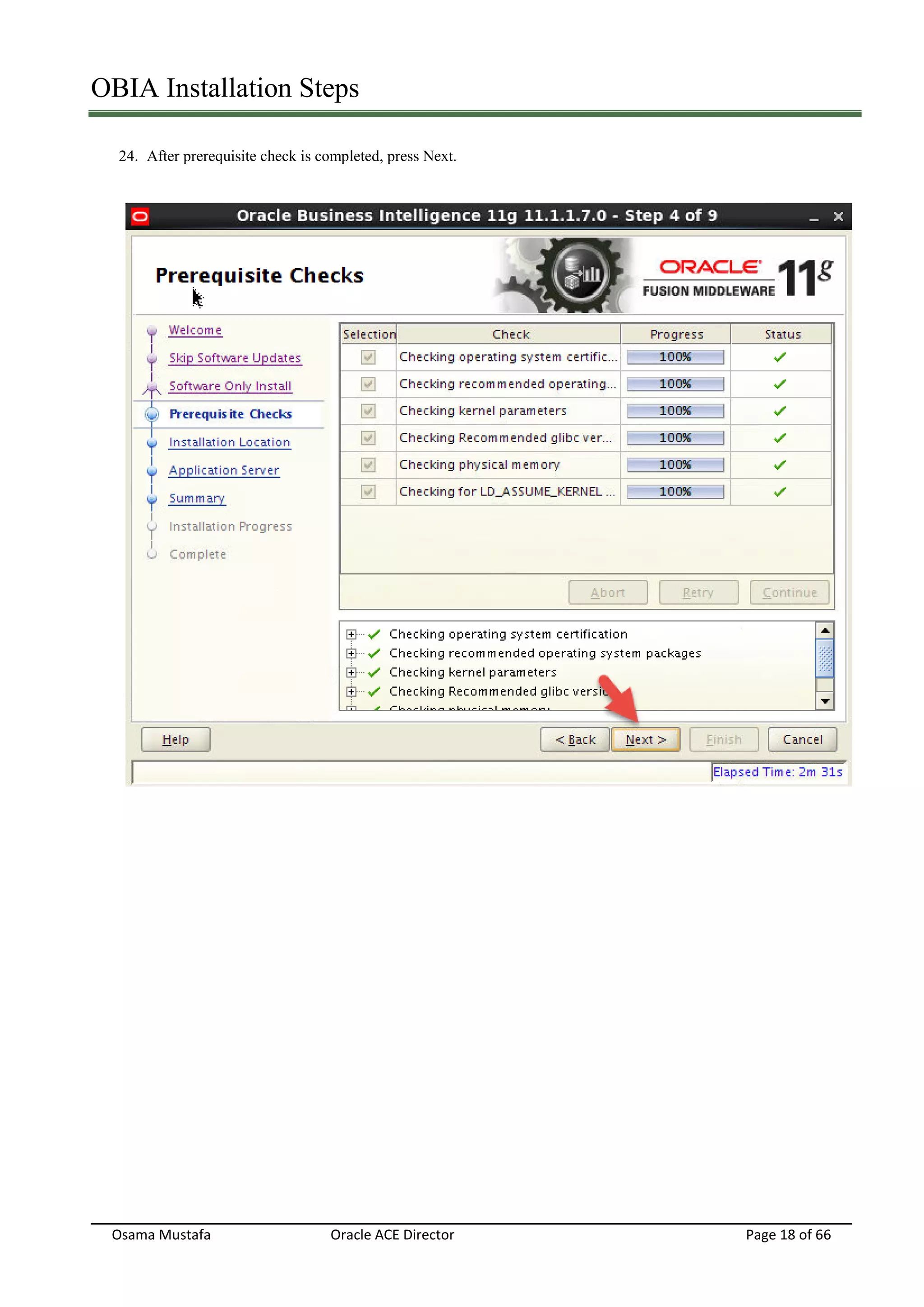 OBIA Installation Steps
Osama Mustafa Oracle ACE Director Page 18 of 66
24. After prerequisite check is completed, press Next.
 
