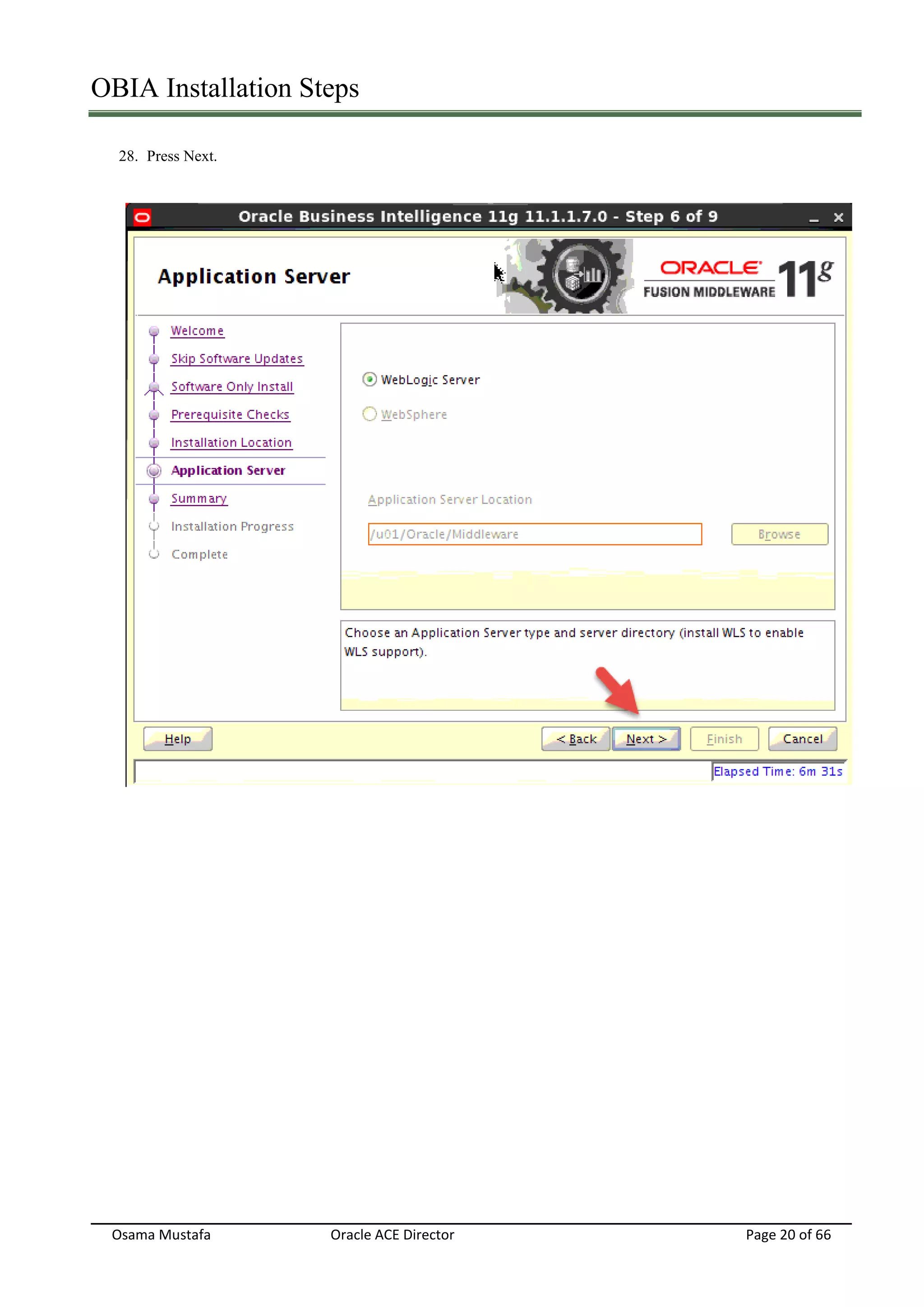 OBIA Installation Steps
Osama Mustafa Oracle ACE Director Page 20 of 66
28. Press Next.
 