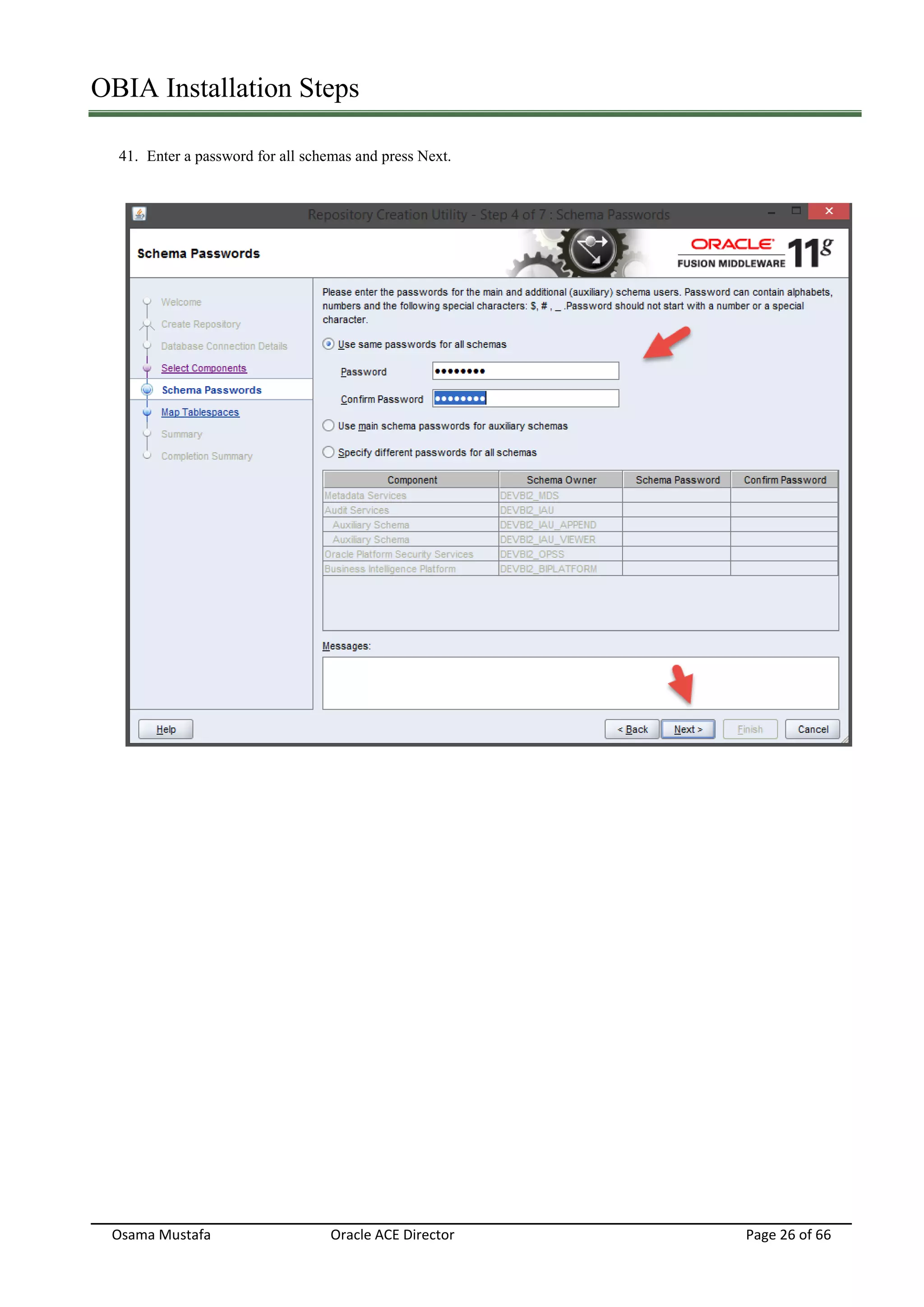OBIA Installation Steps
Osama Mustafa Oracle ACE Director Page 26 of 66
41. Enter a password for all schemas and press Next.
 