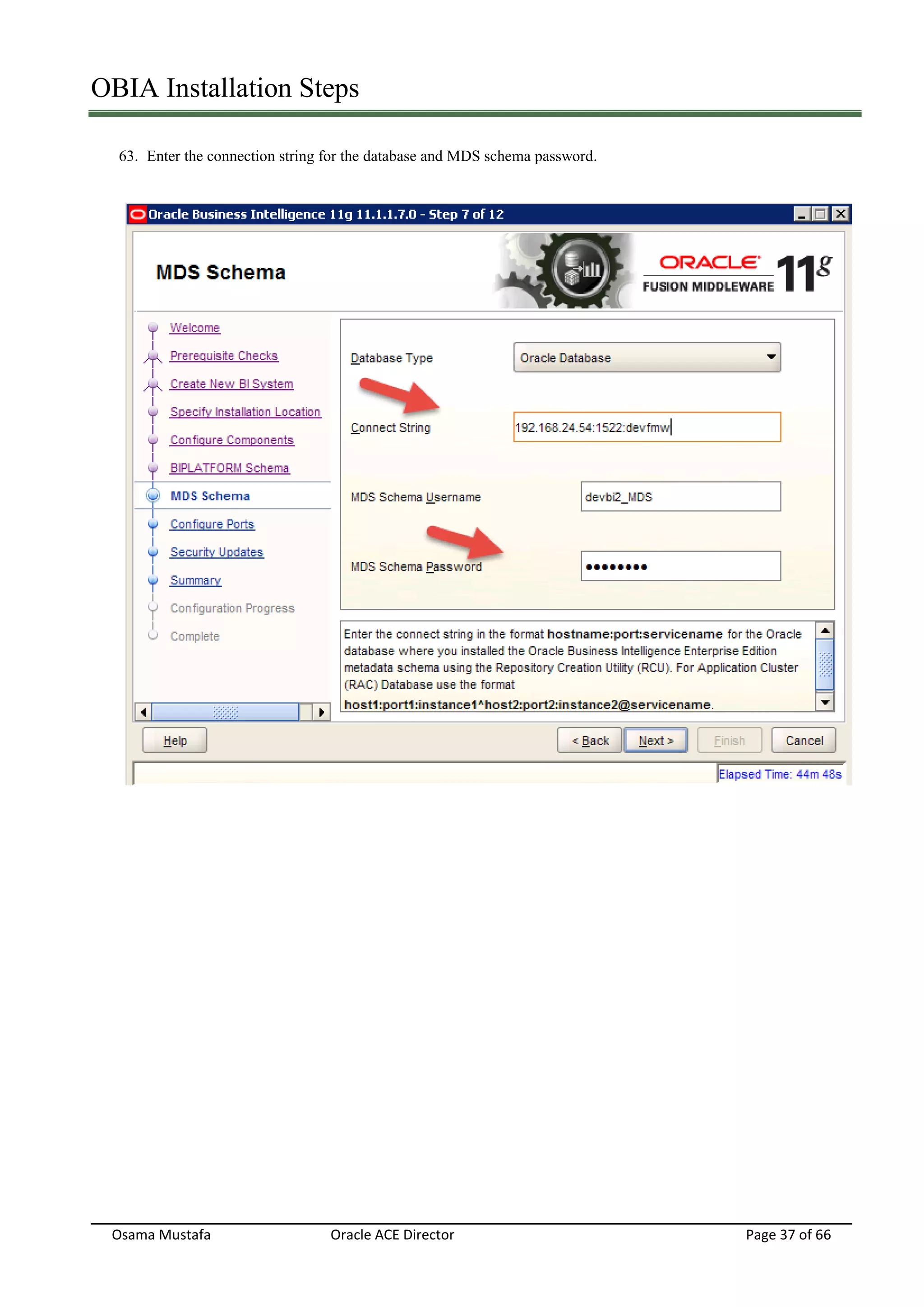 OBIA Installation Steps
Osama Mustafa Oracle ACE Director Page 37 of 66
63. Enter the connection string for the database and MDS schema password.
 