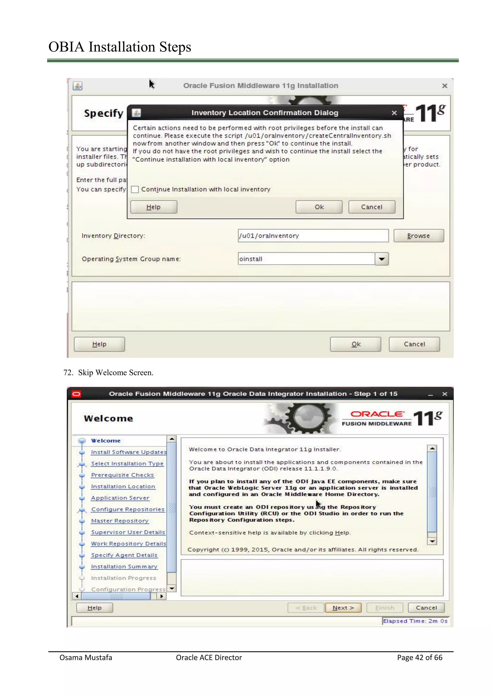 OBIA Installation Steps
Osama Mustafa Oracle ACE Director Page 42 of 66
72. Skip Welcome Screen.
 