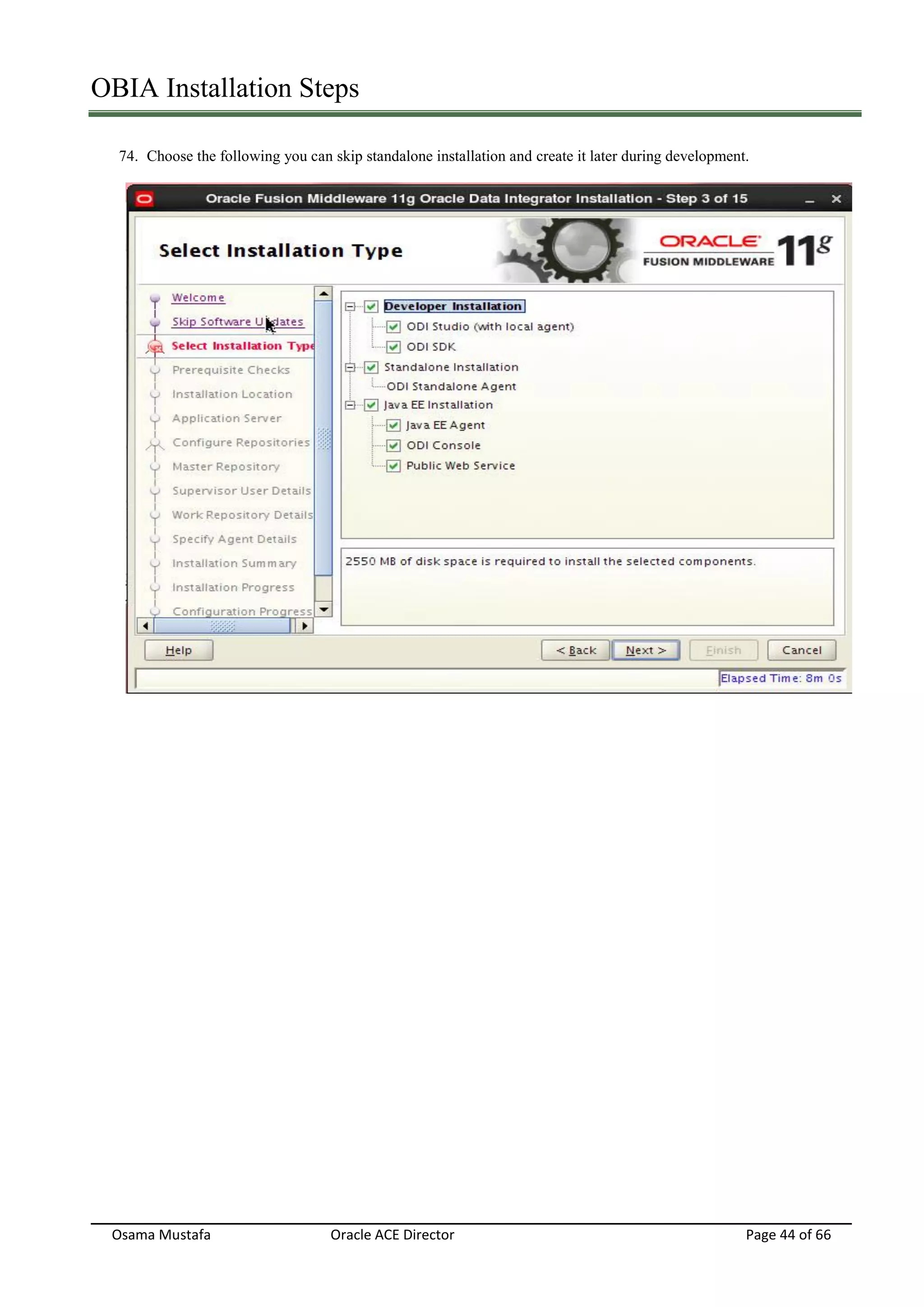 OBIA Installation Steps
Osama Mustafa Oracle ACE Director Page 44 of 66
74. Choose the following you can skip standalone installation and create it later during development.
 