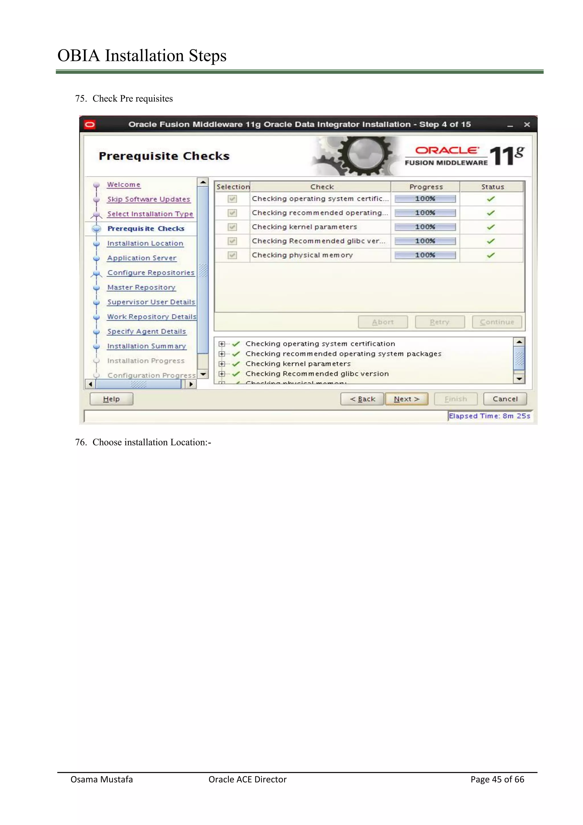 OBIA Installation Steps
Osama Mustafa Oracle ACE Director Page 45 of 66
75. Check Pre requisites
76. Choose installation Location:-
 