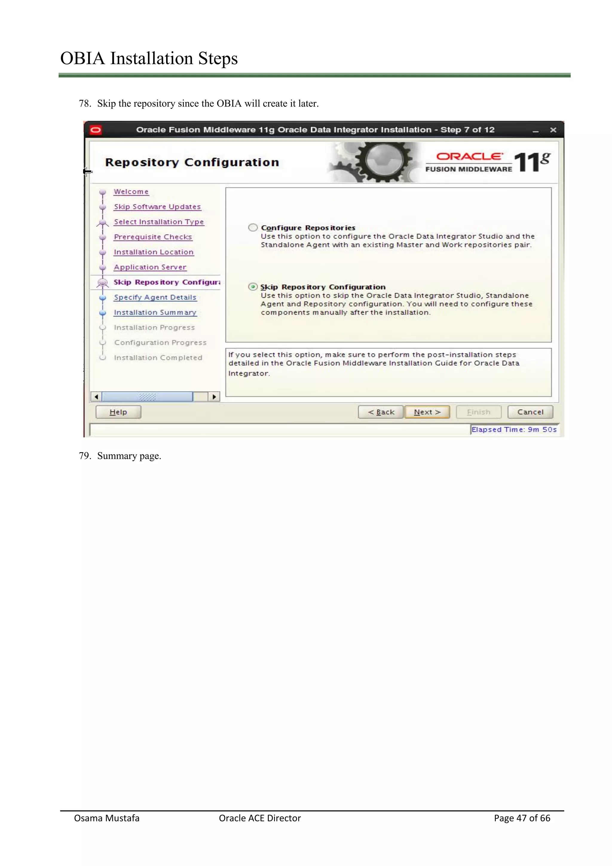 OBIA Installation Steps
Osama Mustafa Oracle ACE Director Page 47 of 66
78. Skip the repository since the OBIA will create it later.
79. Summary page.
 