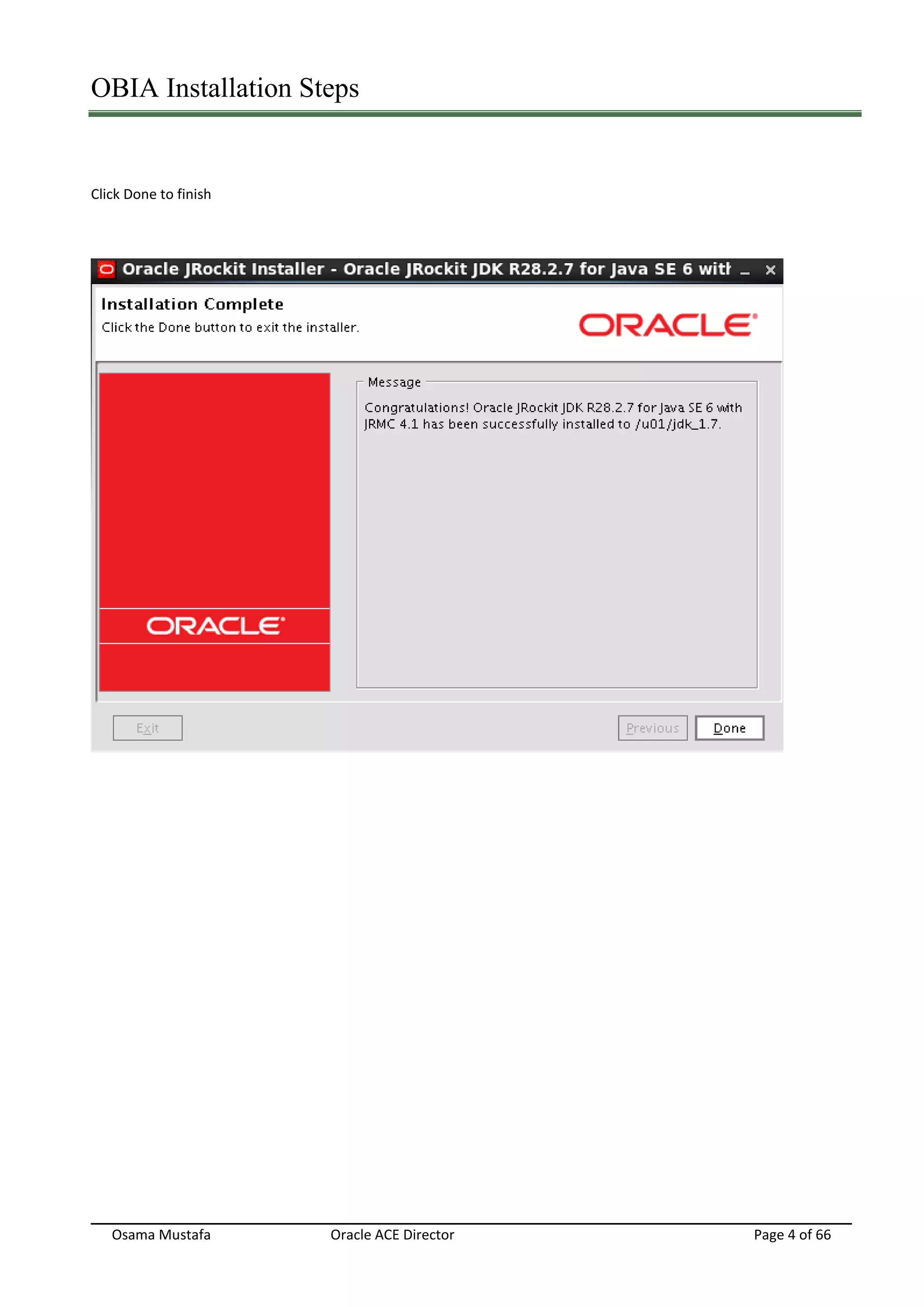 OBIA Installation Steps
Osama Mustafa Oracle ACE Director Page 4 of 66
Click Done to finish
 