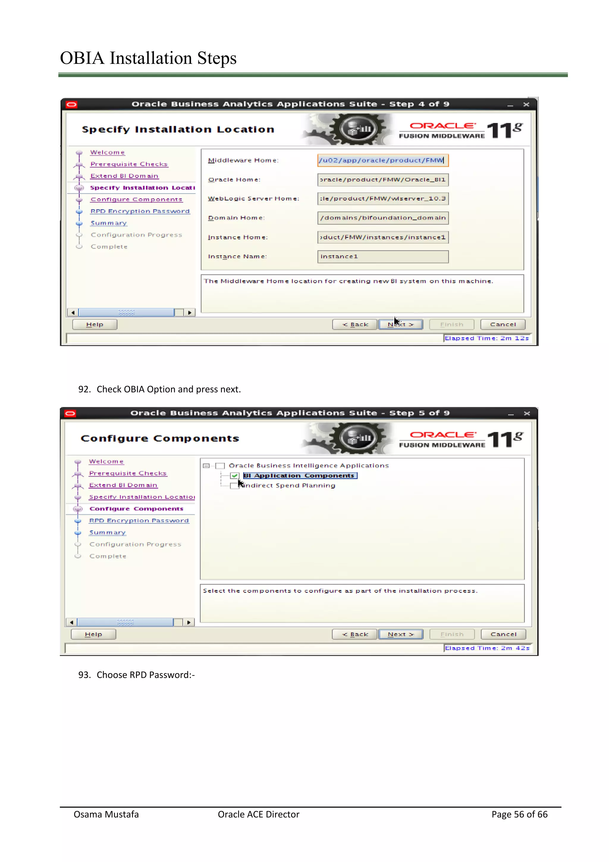 OBIA Installation Steps
Osama Mustafa Oracle ACE Director Page 56 of 66
92. Check OBIA Option and press next.
93. Choose RPD Password:-
 
