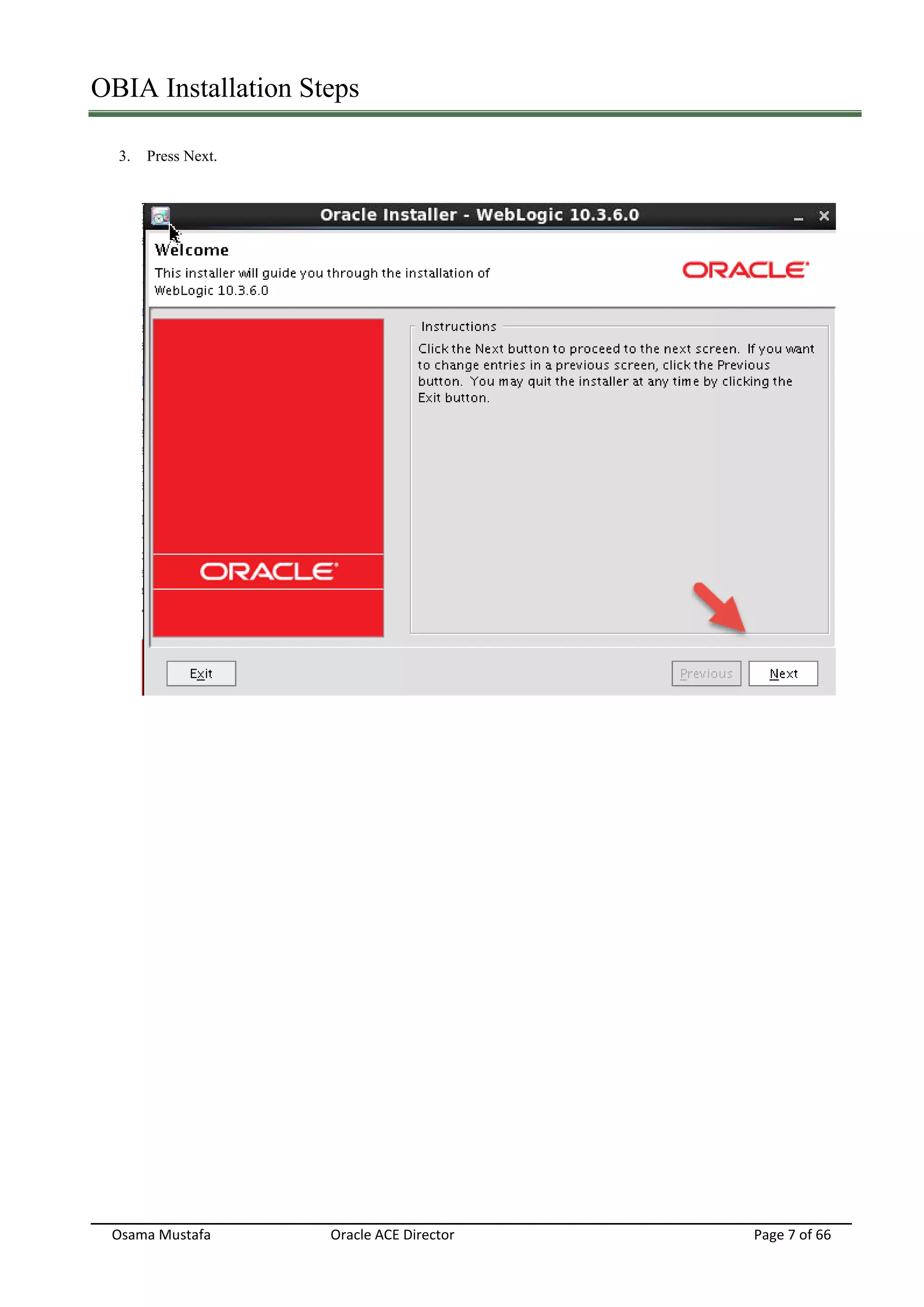 OBIA Installation Steps
Osama Mustafa Oracle ACE Director Page 7 of 66
3. Press Next.
 