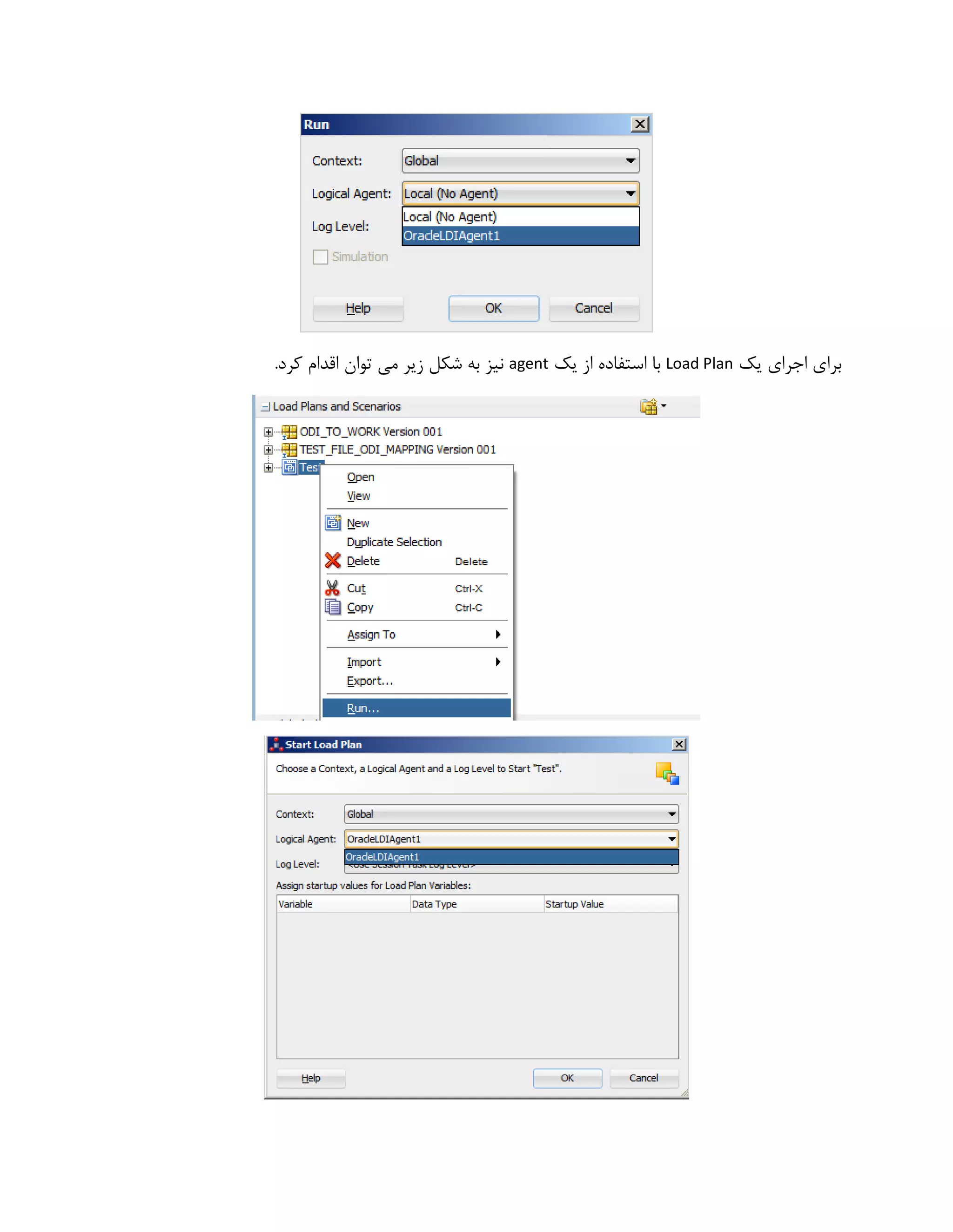 ‫یک‬ ‫اجرای‬ ‫برای‬Load Plan‫یک‬ ‫از‬ ‫استفاده‬ ‫با‬agent.‫کرد‬ ‫اقدام‬ ‫توان‬ ‫می‬ ‫زیر‬ ‫شکل‬ ‫به‬ ‫نیز‬
 