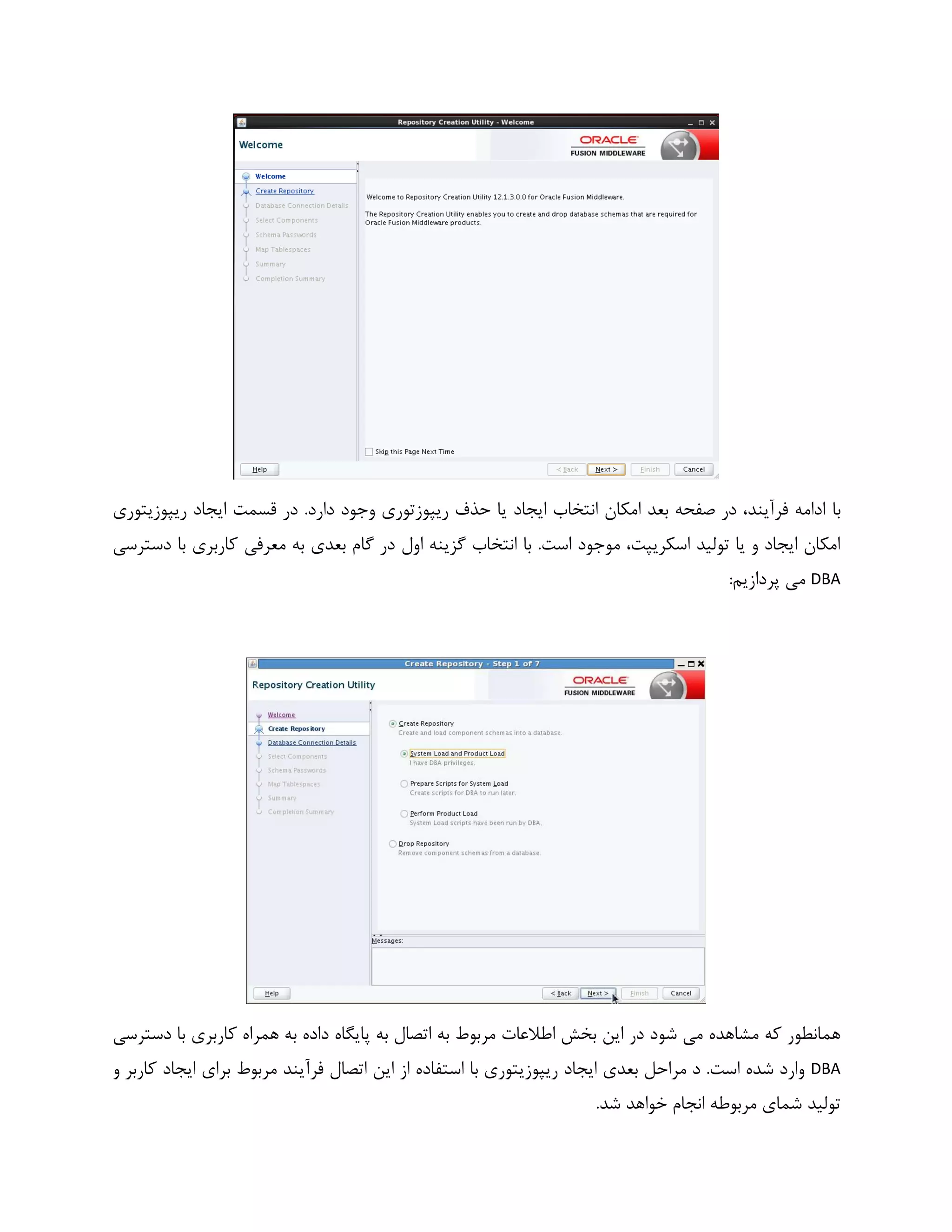 ‫با‬‫ریپوزیتوری‬ ‫ایجاد‬ ‫قسمت‬ ‫در‬ .‫دارد‬ ‫وجود‬ ‫ریپوزتوری‬ ‫حذف‬ ‫یا‬ ‫ایجاد‬ ‫انتخاب‬ ‫امکان‬ ‫بعد‬ ‫صفحه‬ ‫در‬ ،‫فرآیند‬ ‫ادامه‬
‫دسترسی‬ ‫با‬ ‫کاربری‬ ‫معرفی‬ ‫به‬ ‫بعدی‬ ‫گام‬ ‫در‬ ‫اول‬ ‫گزینه‬ ‫انتخاب‬ ‫با‬ .‫است‬ ‫موجود‬ ،‫اسکریپت‬ ‫تولید‬ ‫یا‬ ‫و‬ ‫ایجاد‬ ‫امکان‬
DBA:‫پردازیم‬ ‫می‬
‫اط‬ ‫بخش‬ ‫این‬ ‫در‬ ‫شود‬ ‫می‬ ‫مشاهده‬ ‫که‬ ‫همانطور‬‫دسترسی‬ ‫با‬ ‫کاربری‬ ‫همراه‬ ‫به‬ ‫داده‬ ‫پایگاه‬ ‫به‬ ‫اتصال‬ ‫به‬ ‫مربوط‬ ‫العات‬
DBA‫و‬ ‫کاربر‬ ‫ایجاد‬ ‫برای‬ ‫مربوط‬ ‫فرآیند‬ ‫اتصال‬ ‫این‬ ‫از‬ ‫استفاده‬ ‫با‬ ‫ریپوزیتوری‬ ‫ایجاد‬ ‫بعدی‬ ‫مراحل‬ ‫د‬ .‫است‬ ‫شده‬ ‫وارد‬
.‫شد‬ ‫خواهد‬ ‫انجام‬ ‫مربوطه‬ ‫شمای‬ ‫تولید‬
 