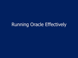 Running Oracle Effectively  