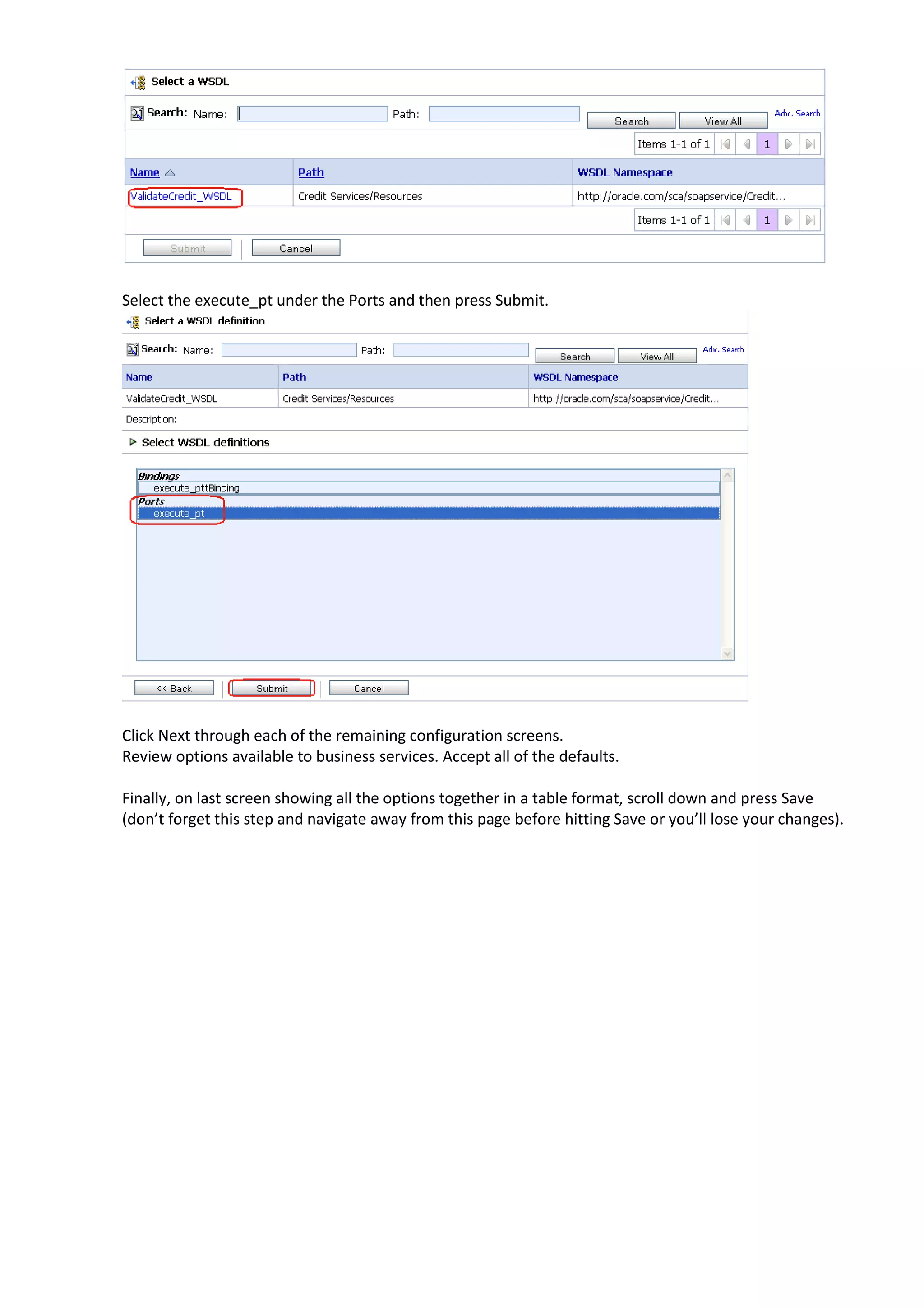 Select the execute_pt under the Ports and then press Submit. Click Next through each of the remaining configuration screens. Review options available to business services. Accept all of the defaults. Finally, on last screen showing all the options together in a table format, scroll down and press Save (don’t forget this step and navigate away from this page before hitting Save or you’ll lose your changes). 