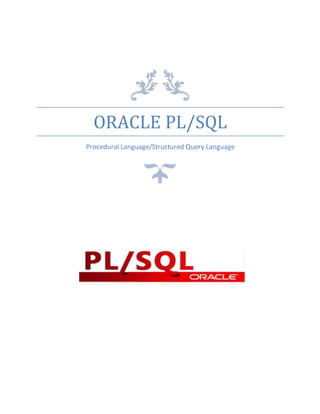 ORACLE PL/SQL
Procedural Language/Structured Query Language
 