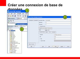 Créer une connexion de base de
données 1
2
3
 