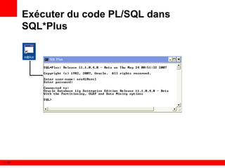 I - 36
Exécuter du code PL/SQL dans
SQL*Plus
 