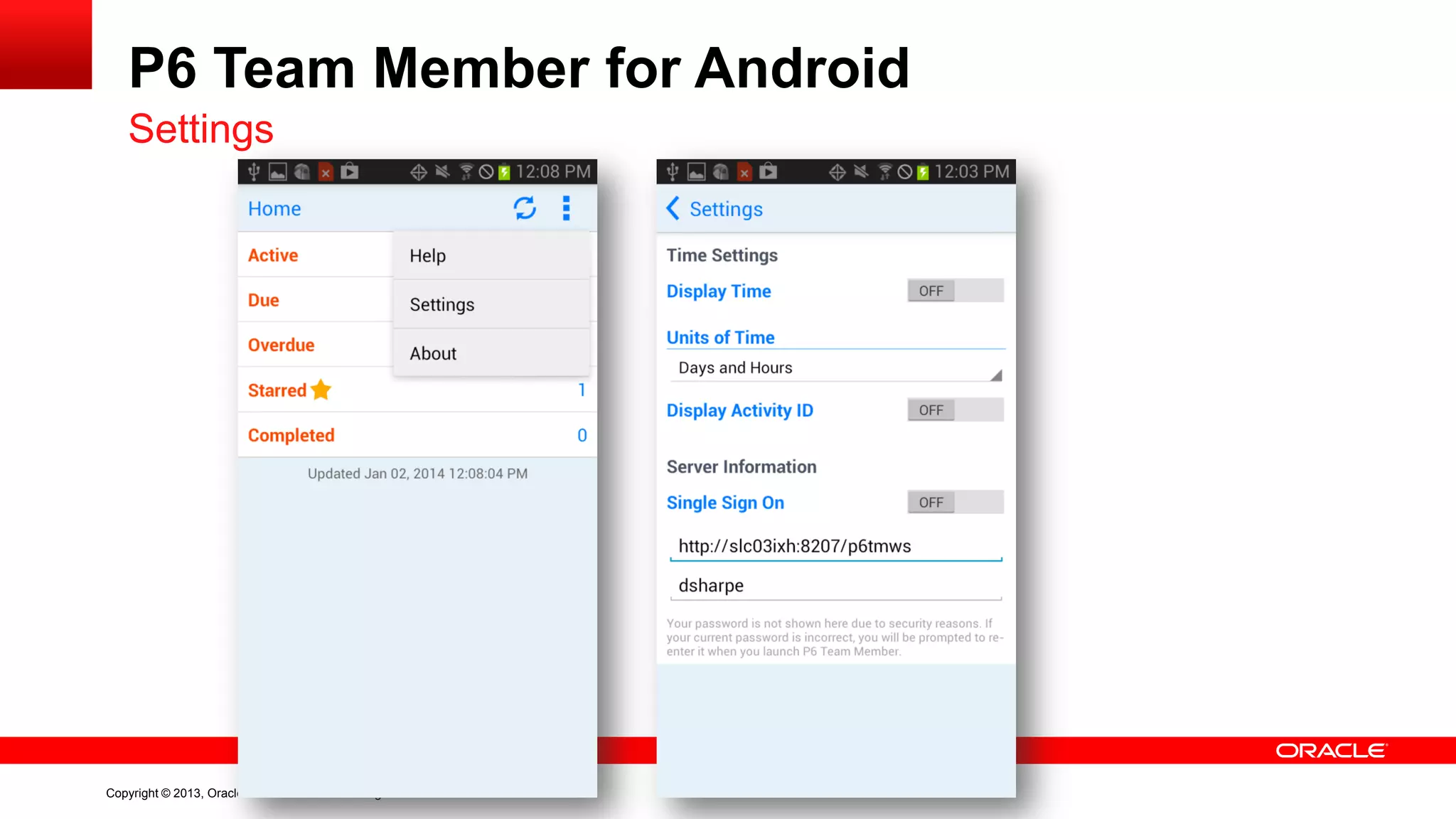 Copyright © 2013, Oracle and/or its affiliates. All rights reserved.
P6 Team Member for Android
Settings
 