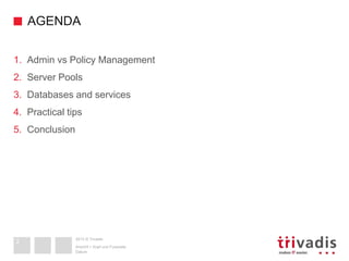 2013 © Trivadis
AGENDA
1. Admin vs Policy Management
2. Server Pools
3. Databases and services
4. Practical tips
5. Conclusion
Datum
Ansicht > Kopf und Fusszeile
2
 