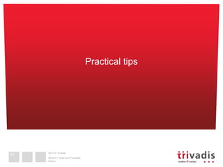 2013 © Trivadis
Datum
Ansicht > Kopf und Fusszeile
Practical tips
61
 