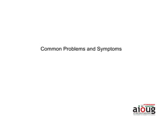 Common Problems and Symptoms
 