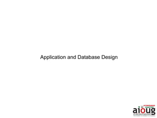 Application and Database Design
 