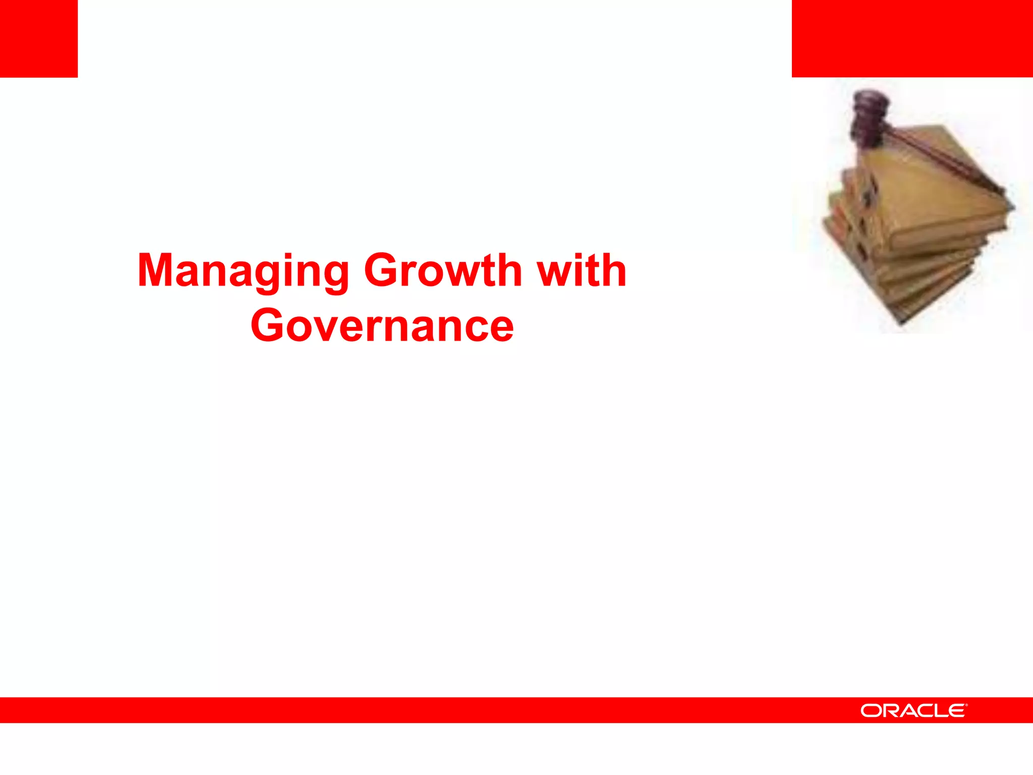 Managing Growth with
    Governance
 
