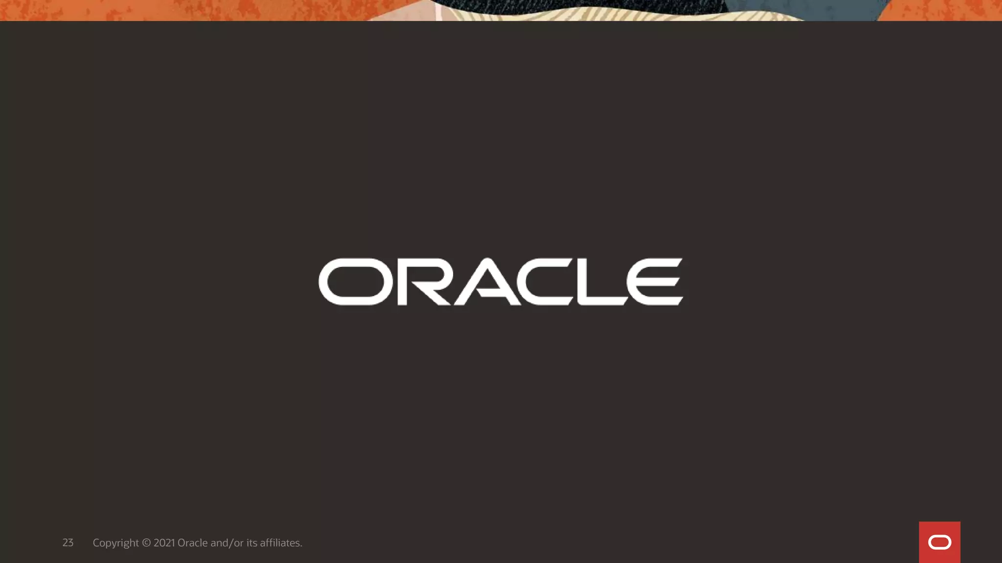 23 Copyright © 2021 Oracle and/or its affiliates.
 