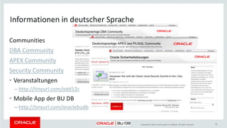 Copyright © 2014, Oracle and/or its affiliates. All rights reserved.
Oracle Database Security - Informationsmaterial
http://www.oracle.com/us/products/database/security/overview/index.html
• Datenblätter
• Whitepaper
• Webcasts
• Fallstudien
• Veranstaltungen
• Neuigkeiten
• …
38
 